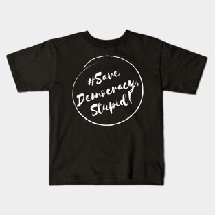 Save Democracy, stupid!- Stylish Minimalistic Political Kids T-Shirt